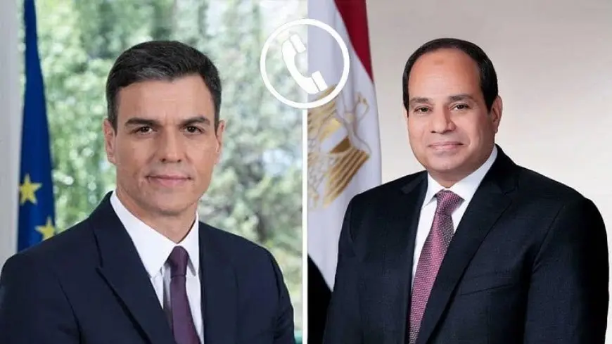 السيسي ورئيس الوزراء الإسباني يبحثان الأوضاع في سوريا ولبنان