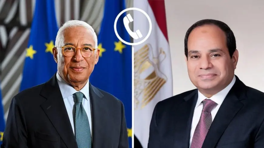 السيسي يتلقى اتصالا من رئيس المجلس الأوروبي لبحث التعاون الإقليمي ودعم جهود وقف الحرب في غزة