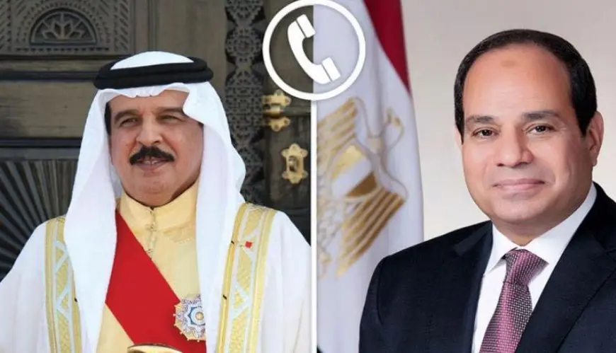 في اتصال هاتفي.. السيسي وملك البحرين يبحثان تطورات الأوضاع الإقليمية