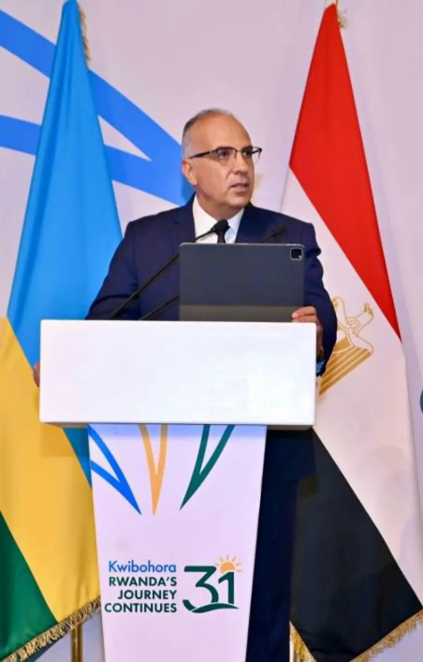 وزير الري: جار إعداد مذكرة تفاهم لدعم رواندا في حفر الآبار وحصاد مياه الأمطار